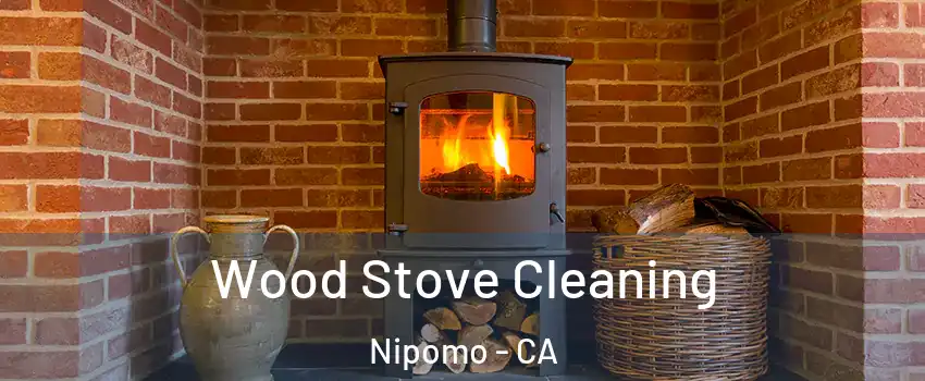  Wood Stove Cleaning Nipomo - CA